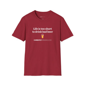 Life Is Too Short For Bad Beer - Currently Drinking Unisex Softstyle T-Shirt - Creative Media Commerce