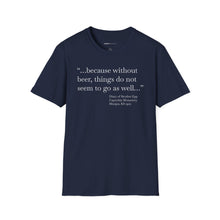 Load image into Gallery viewer, Without Beer Things Don&#39;t Go So Well - Currently Drinking Unisex Softstyle T-Shirt - Creative Media Commerce