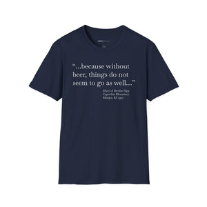 Without Beer Things Don't Go So Well - Currently Drinking Unisex Softstyle T-Shirt - Creative Media Commerce
