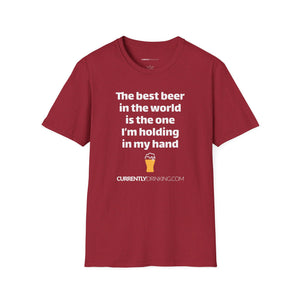 Best Beer In The World Currently Drinking Unisex Softstyle T-Shirt