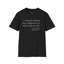 Load image into Gallery viewer, Without Beer Things Don&#39;t Go So Well - Currently Drinking Unisex Softstyle T-Shirt - Creative Media Commerce