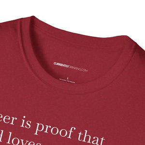 Beer Is Proof - Currently Drinking Unisex Softstyle T-Shirt
