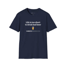 Load image into Gallery viewer, Life Is Too Short For Bad Beer - Currently Drinking Unisex Softstyle T-Shirt - Creative Media Commerce