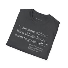 Load image into Gallery viewer, Without Beer Things Don&#39;t Go So Well - Currently Drinking Unisex Softstyle T-Shirt - Creative Media Commerce