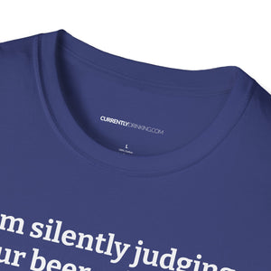 Judging Your Beer - Currently Drinking Unisex Softstyle T-Shirt - Creative Media Commerce