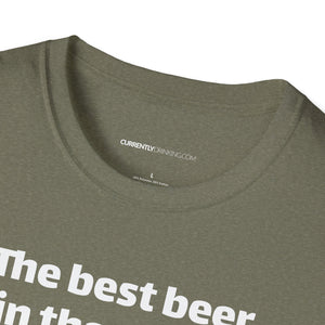 Best Beer In The World Currently Drinking Unisex Softstyle T-Shirt