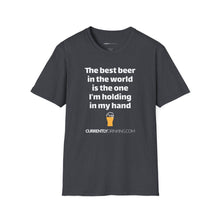 Load image into Gallery viewer, Best Beer In The World Currently Drinking Unisex Softstyle T-Shirt