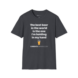 Best Beer In The World Currently Drinking Unisex Softstyle T-Shirt