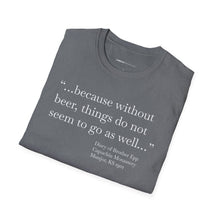 Load image into Gallery viewer, Without Beer Things Don&#39;t Go So Well - Currently Drinking Unisex Softstyle T-Shirt - Creative Media Commerce