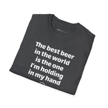 Load image into Gallery viewer, Best Beer In The World Currently Drinking Unisex Softstyle T-Shirt