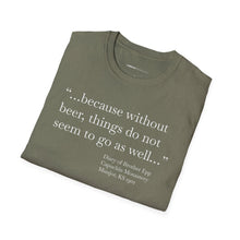 Load image into Gallery viewer, Without Beer Things Don&#39;t Go So Well - Currently Drinking Unisex Softstyle T-Shirt - Creative Media Commerce