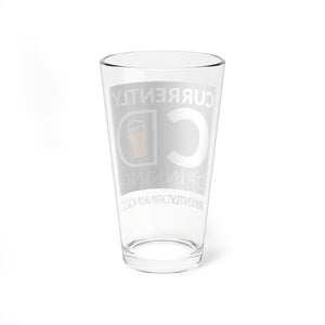 Currently Drinking Custom Pint Glass, 16oz