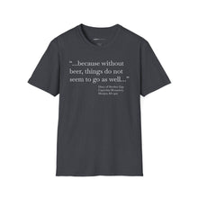Load image into Gallery viewer, Without Beer Things Don&#39;t Go So Well - Currently Drinking Unisex Softstyle T-Shirt - Creative Media Commerce