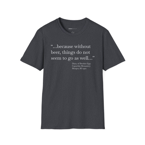 Without Beer Things Don't Go So Well - Currently Drinking Unisex Softstyle T-Shirt - Creative Media Commerce