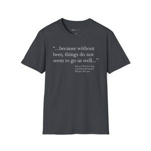 Without Beer Things Don't Go So Well - Currently Drinking Unisex Softstyle T-Shirt - Creative Media Commerce
