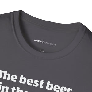 Best Beer In The World Currently Drinking Unisex Softstyle T-Shirt