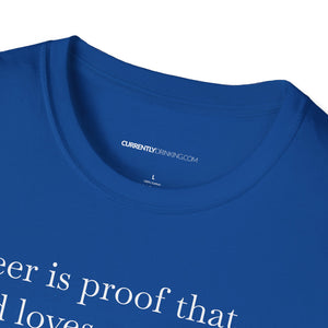 Beer Is Proof - Currently Drinking Unisex Softstyle T-Shirt