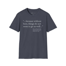 Load image into Gallery viewer, Without Beer Things Don&#39;t Go So Well - Currently Drinking Unisex Softstyle T-Shirt - Creative Media Commerce