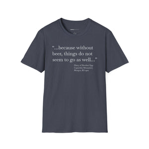 Without Beer Things Don't Go So Well - Currently Drinking Unisex Softstyle T-Shirt - Creative Media Commerce