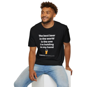 Best Beer In The World Currently Drinking Unisex Softstyle T-Shirt