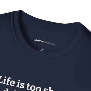 Life Is Too Short For Bad Beer - Currently Drinking Unisex Softstyle T-Shirt - Creative Media Commerce
