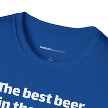 Load image into Gallery viewer, Best Beer In The World Currently Drinking Unisex Softstyle T-Shirt