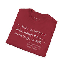 Load image into Gallery viewer, Without Beer Things Don&#39;t Go So Well - Currently Drinking Unisex Softstyle T-Shirt - Creative Media Commerce
