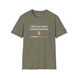 Life Is Too Short For Bad Beer - Currently Drinking Unisex Softstyle T-Shirt - Creative Media Commerce