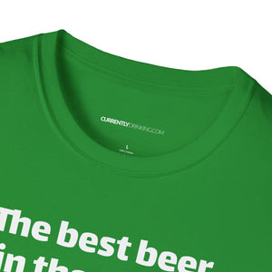 Best Beer In The World Currently Drinking Unisex Softstyle T-Shirt