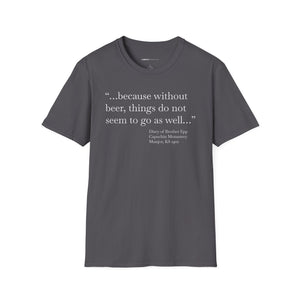 Without Beer Things Don't Go So Well - Currently Drinking Unisex Softstyle T-Shirt - Creative Media Commerce