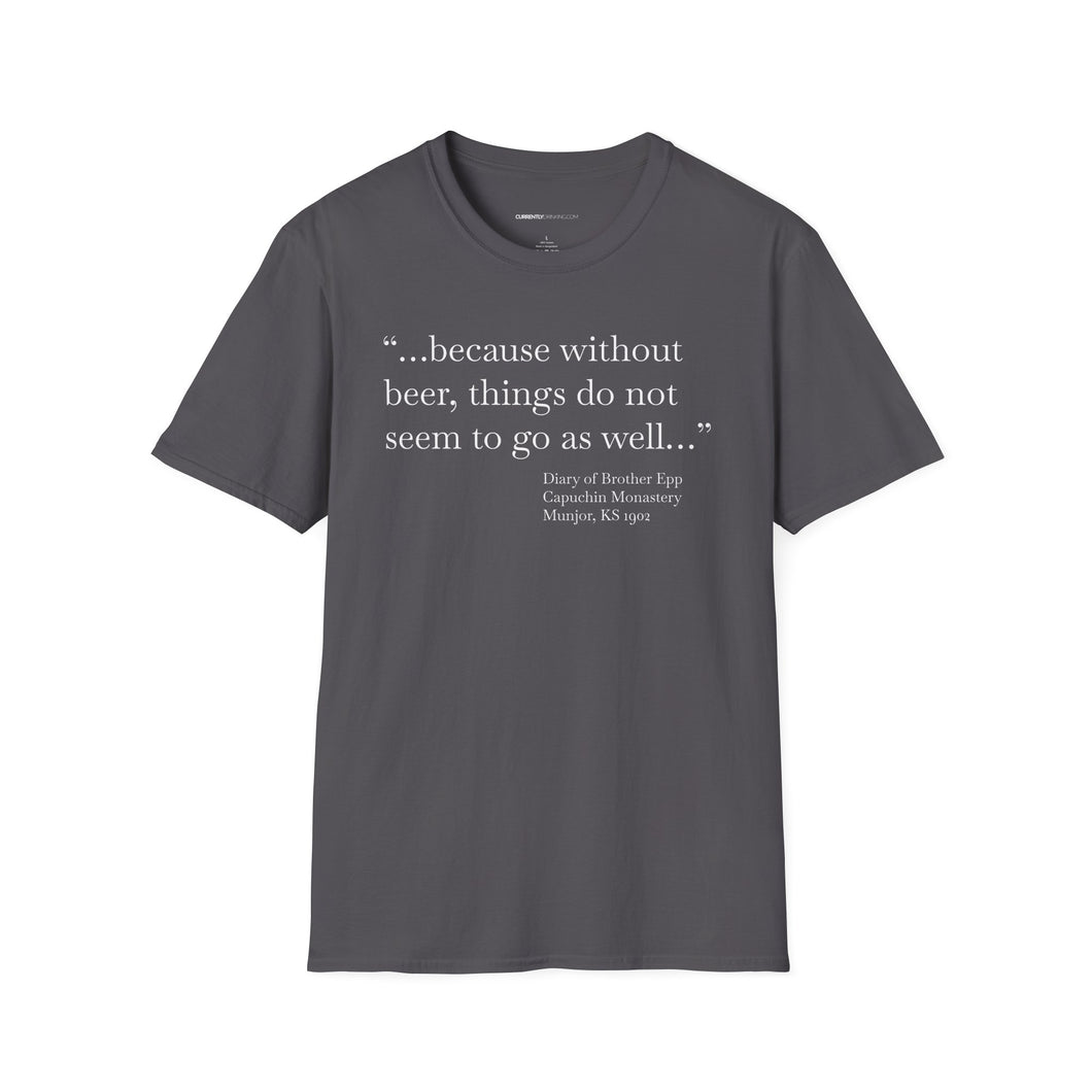 Without Beer Things Don't Go So Well - Currently Drinking Unisex Softstyle T-Shirt - Creative Media Commerce