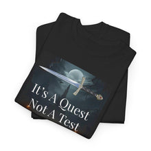 Load image into Gallery viewer, "It's A Quest Not A Test"  Graphic Tee