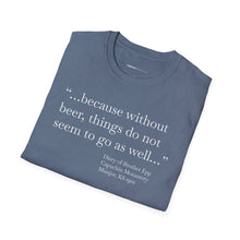 Load image into Gallery viewer, Without Beer Things Don&#39;t Go So Well - Currently Drinking Unisex Softstyle T-Shirt - Creative Media Commerce