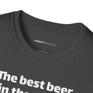 Best Beer In The World Currently Drinking Unisex Softstyle T-Shirt