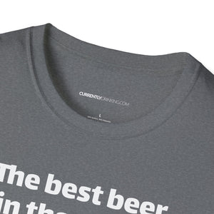 Best Beer In The World Currently Drinking Unisex Softstyle T-Shirt