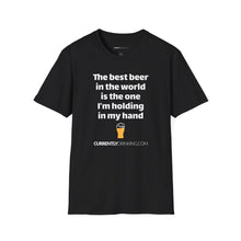 Load image into Gallery viewer, Best Beer In The World Currently Drinking Unisex Softstyle T-Shirt