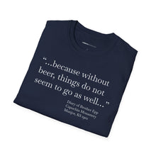 Load image into Gallery viewer, Without Beer Things Don&#39;t Go So Well - Currently Drinking Unisex Softstyle T-Shirt - Creative Media Commerce