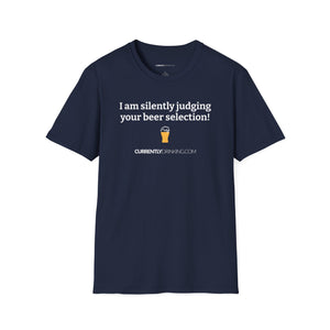 Judging Your Beer - Currently Drinking Unisex Softstyle T-Shirt - Creative Media Commerce