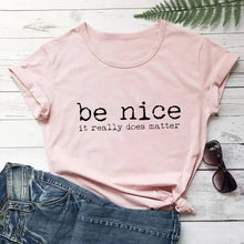 Load image into Gallery viewer, Be Nice it Really Does Matter Printed 100%Cotton Women&#39;s Casual O-Neck Short Sleeve Tops Kindness Begins with Me Saying T Shirt - Creative Media Commerce