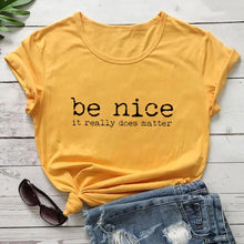 Load image into Gallery viewer, Be Nice it Really Does Matter Printed 100%Cotton Women&#39;s Casual O-Neck Short Sleeve Tops Kindness Begins with Me Saying T Shirt - Creative Media Commerce