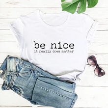 Load image into Gallery viewer, Be Nice it Really Does Matter Printed 100%Cotton Women&#39;s Casual O-Neck Short Sleeve Tops Kindness Begins with Me Saying T Shirt - Creative Media Commerce