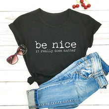 Load image into Gallery viewer, Be Nice it Really Does Matter Printed 100%Cotton Women&#39;s Casual O-Neck Short Sleeve Tops Kindness Begins with Me Saying T Shirt - Creative Media Commerce