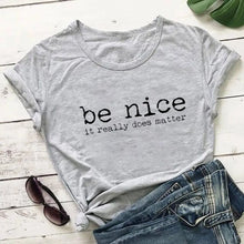 Load image into Gallery viewer, Be Nice it Really Does Matter Printed 100%Cotton Women&#39;s Casual O-Neck Short Sleeve Tops Kindness Begins with Me Saying T Shirt - Creative Media Commerce