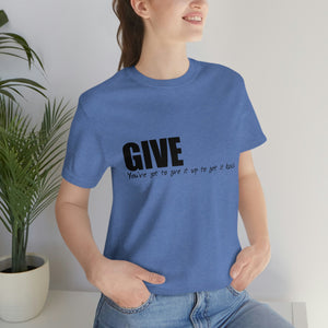 Give It Up To Get It Back Unisex Jersey Short Sleeve Tee