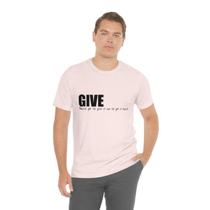 Give It Up To Get It Back Unisex Jersey Short Sleeve Tee