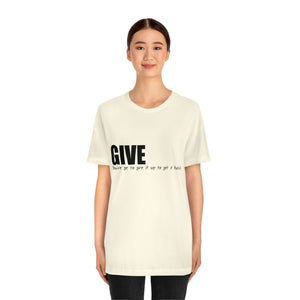 Give It Up To Get It Back Unisex Jersey Short Sleeve Tee