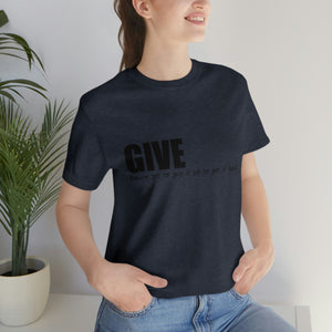 Give It Up To Get It Back Unisex Jersey Short Sleeve Tee