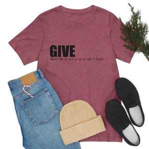 Give It Up To Get It Back Unisex Jersey Short Sleeve Tee