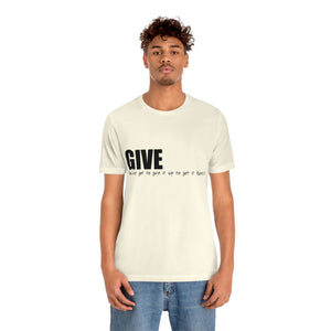 Give It Up To Get It Back Unisex Jersey Short Sleeve Tee