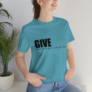 Give It Up To Get It Back Unisex Jersey Short Sleeve Tee